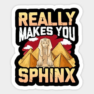 Cute & Funny Really Makes You Sphinx Pyramid Pun Sticker